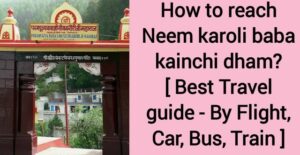 how to reach neem karoli baba by flight,
neem karoli baba ashram india how to reach,